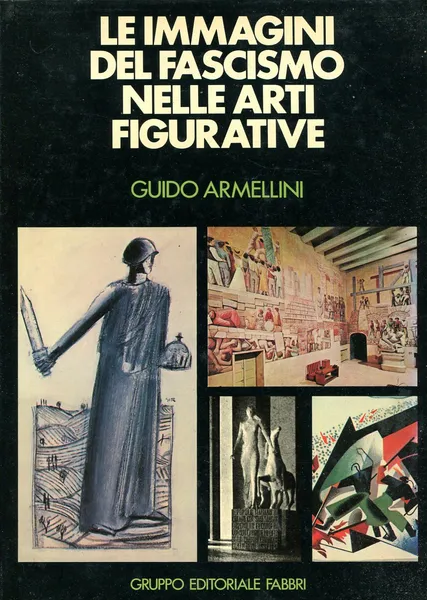 Обложка книги Le immagini del fascismo nelle arti figurative, Guido Armellini