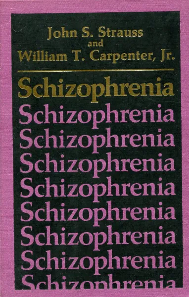 Обложка книги Schizophrenia, John S. Strauss, William T. Carpenter, Jr.