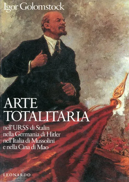 Обложка книги Arte totalitaria. Nella Russia di Stalin, nella Germania di Hitler, nell'Italia di Mussolini, 