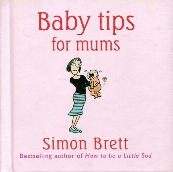 Обложка книги Baby tips for mums, Simon Brett