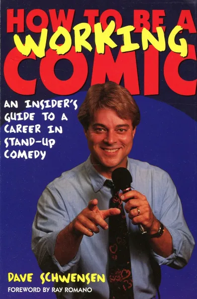 Обложка книги How to be a Working Comic. An Insider's Guide to a Career in Stand-up Comedy, Dave Schwensen