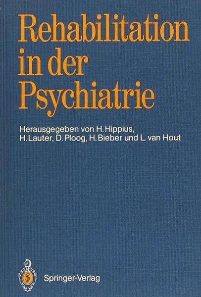 Обложка книги Rehabilitation in der Psychiatrie, H. Hippius, H. Lauter, D. Ploog, H. Bieber, L. van Hout