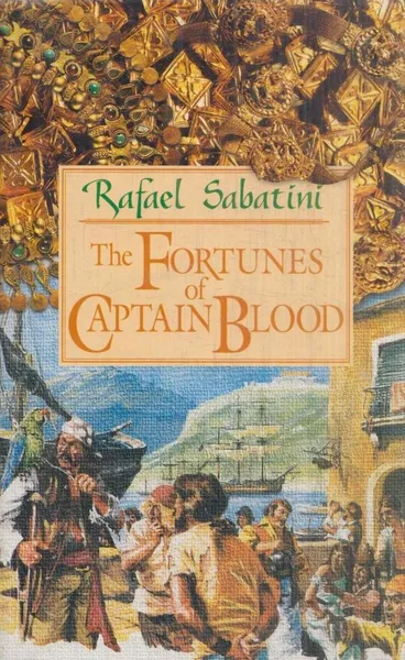 Обложка книги The Fortunes of Captain Blood / Удачи капитана Блада, Рафаэль Сабатини