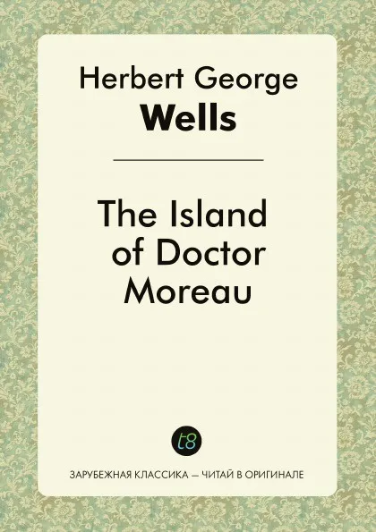 Обложка книги The Island of Doctor Moreau, H. G. Wells