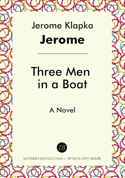 Обложка книги Three Men in a Boat. A Novel, Jerome Jerome K