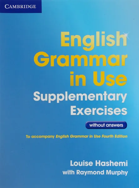 Обложка книги English Grammar in Use Supplementary Exercises without Answers, Louise Hashemi, Raymond Murphy