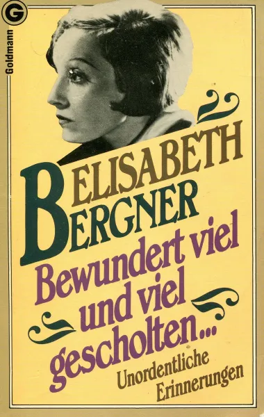 Обложка книги Bewundert viel und viel gescholten… Unordentliche Erinnerungen, Elisabeth Bergner