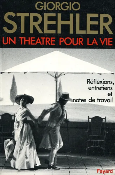 Обложка книги Un theatre pour la vie. Reflexions, entretiens et notes de travail, Giorgio Strehler