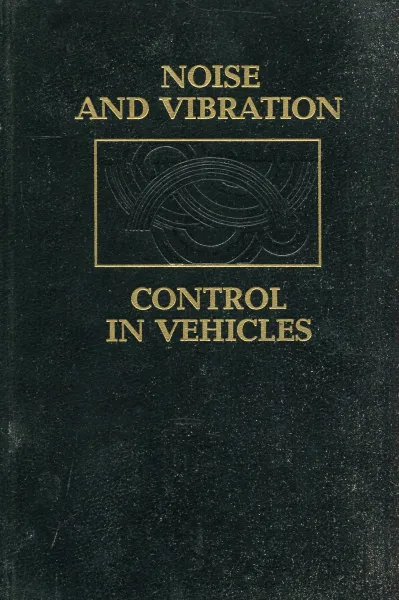 Обложка книги Noise and vibration. Control in vehicles, Malcolm J. Crocker, Nikolay L. Ivanov