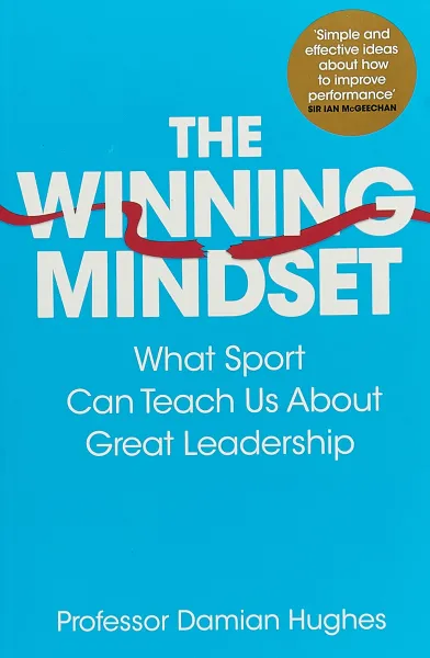 Обложка книги The Winning Mindset: What Sport Can Teach Us About Great Leadership, Damian Hughes