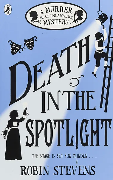 Обложка книги Death in the Spotlight: A Murder Most Unladylike Mystery, Robin Stevens