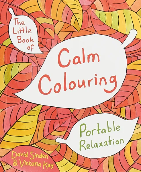 Обложка книги The Little Book of Calm Colouring: Portable Relaxation, David Sinden, Victoria Kay