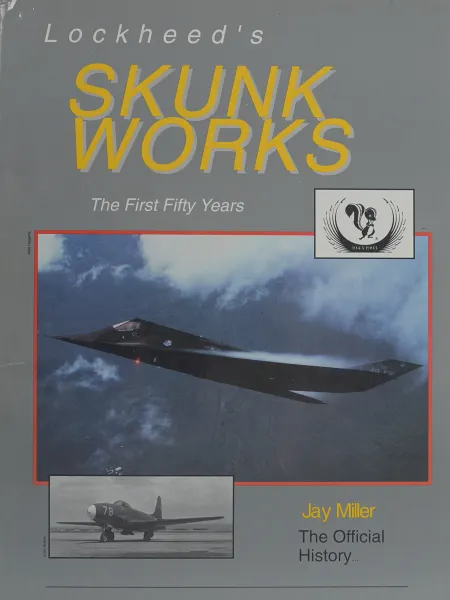 Обложка книги Lockheed's Skunk Works: The First Fifty Years, Jay Miller