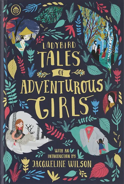 Обложка книги Ladybird Tales of Adventurous Girls: With an Introduction From Jacqueline Wilson, Ladybird