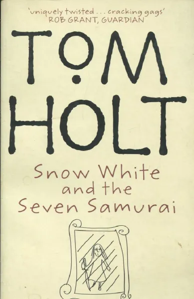 Обложка книги Snow White and the Seven Samurai, Tom Holt