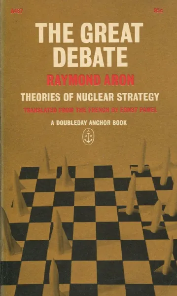 Обложка книги The Great Debate: Theories of Nuclear Strategy, Raymond Aron