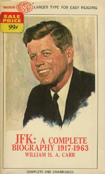 Обложка книги JFK: A Complete Biography 1917-1963, William H.A. Carr