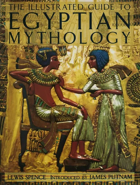 Обложка книги The Illustrated Guide to Egyptian Mythology, Lewis Spence