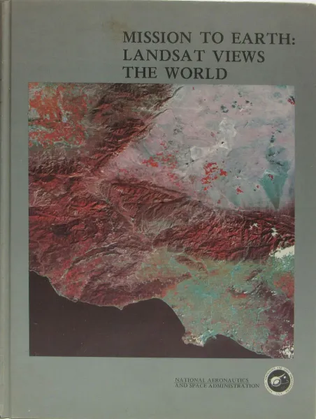 Обложка книги Mission to Earth: Landsat Views the World, Nicholas M. Short