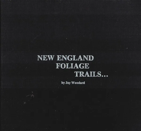 Обложка книги New England Foliage Trails, Jay Woodard