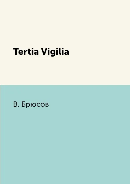 Обложка книги Tertia Vigilia, В. Брюсов