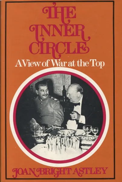 Обложка книги The Inner Circle: A View Of War At The Top, Joan Bright Astley