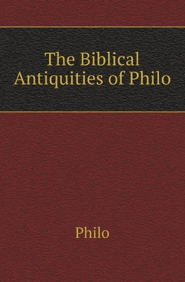 Обложка книги The Biblical Antiquities of Philo, Philo