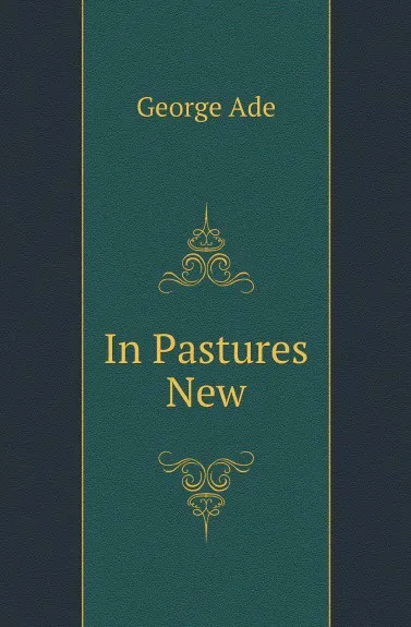 Обложка книги In Pastures New, Ade George