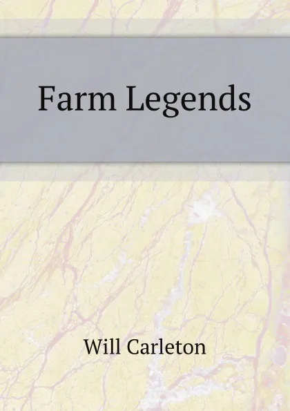 Обложка книги Farm Legends, Will Carleton