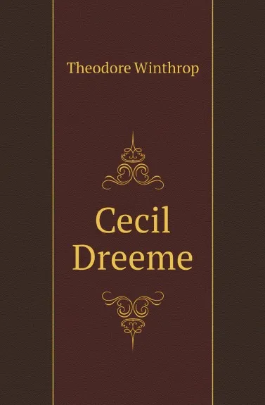 Обложка книги Cecil Dreeme, Theodore Winthrop