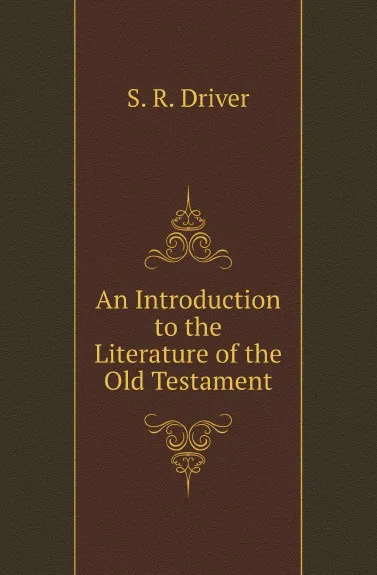 Обложка книги An Introduction to the Literature of the Old Testament, S. R. Driver