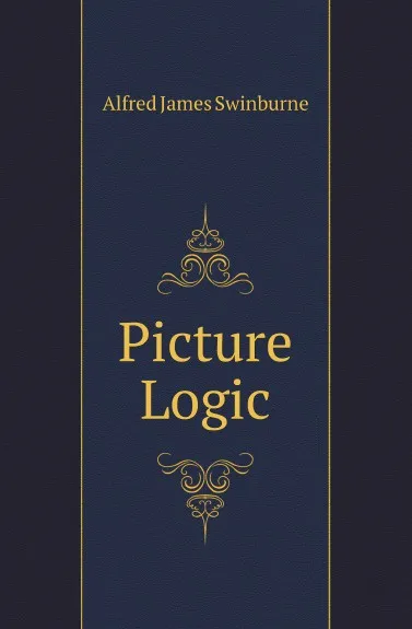 Обложка книги Picture Logic, Alfred James Swinburne