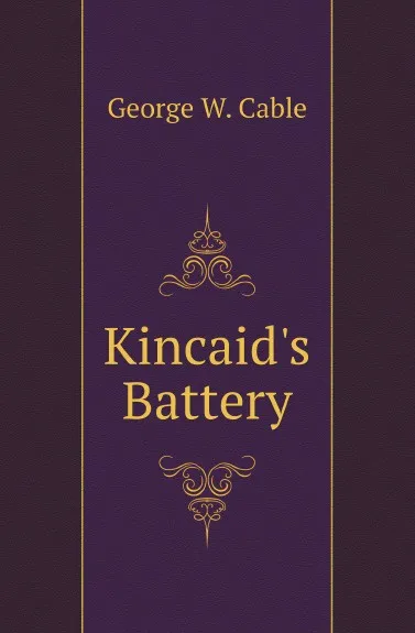 Обложка книги Kincaids Battery, Cable George Washington