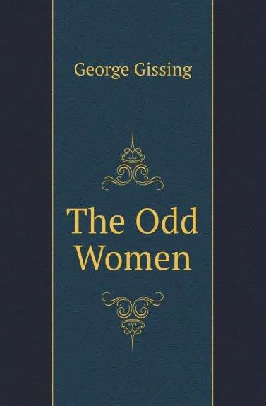 Обложка книги The Odd Women, Gissing George