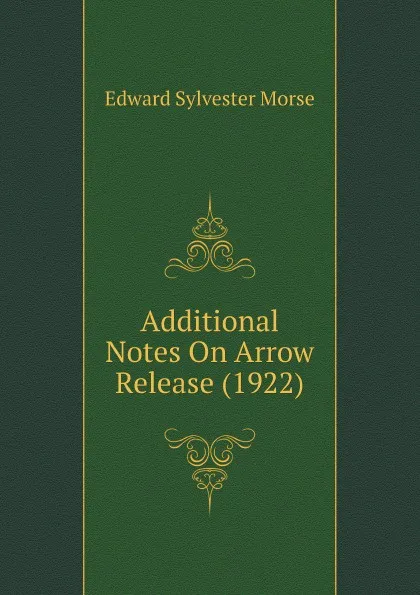 Обложка книги Additional Notes On Arrow Release (1922), Edward Sylvester Morse