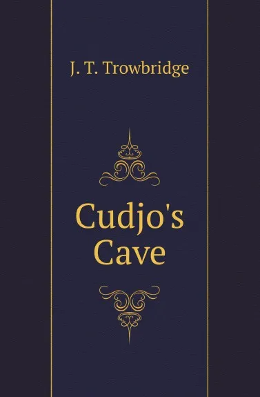 Обложка книги Cudjos Cave, J. T. Trowbridge