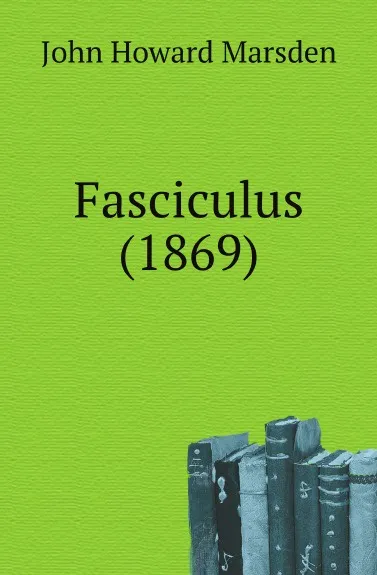 Обложка книги Fasciculus (1869), John Howard Marsden