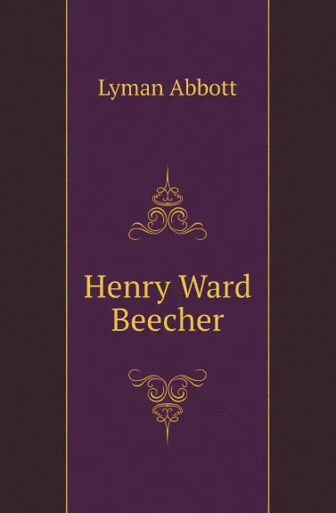 Обложка книги Henry Ward Beecher, Lyman Abbott