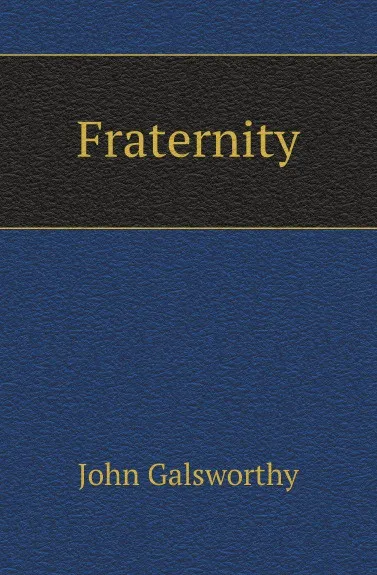 Обложка книги Fraternity, John Galsworthy