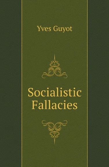 Обложка книги Socialistic Fallacies, Guyot Yves