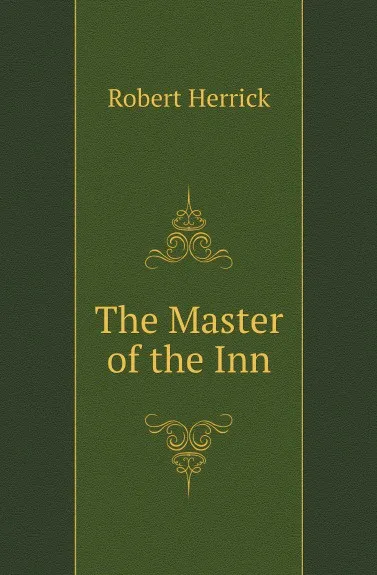 Обложка книги The Master of the Inn, Herrick Robert