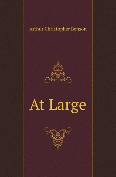 Обложка книги At Large, Arthur Christopher Benson