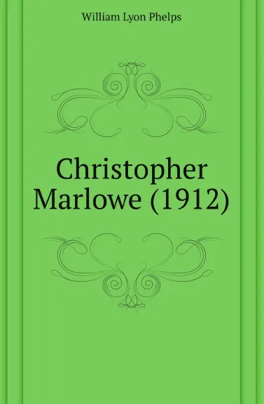 Обложка книги Christopher Marlowe (1912), William Lyon Phelps