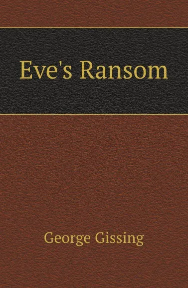 Обложка книги Eves Ransom, Gissing George