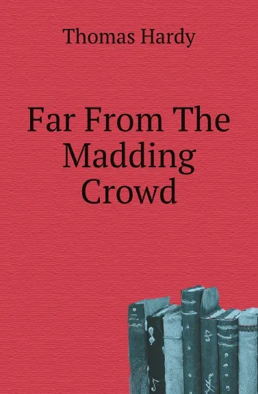 Обложка книги Far From The Madding Crowd, Hardy Thomas