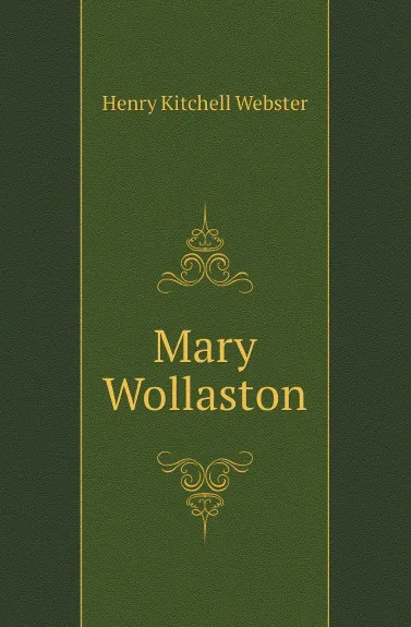 Обложка книги Mary Wollaston, Henry Kitchell Webster