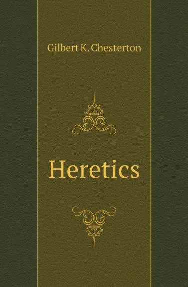 Обложка книги Heretics, G. Chesterton