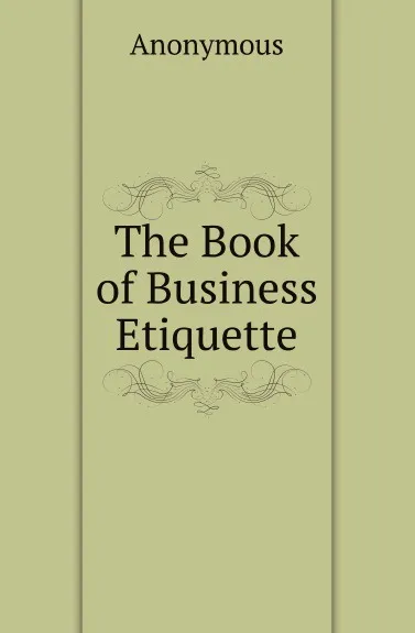 Обложка книги The Book of Business Etiquette, M. l'abbé Trochon