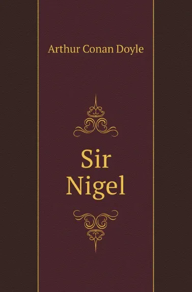 Обложка книги Sir Nigel, Doyle Arthur Conan