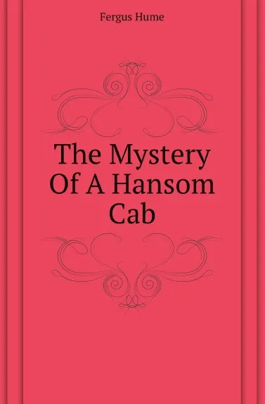 Обложка книги The Mystery Of A Hansom Cab, Fergus Hume